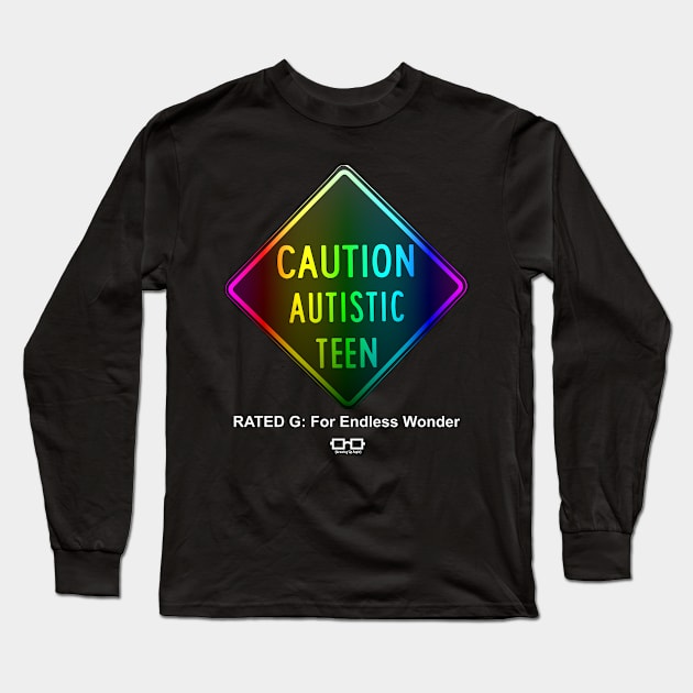 Caution Autistic Teen Rated G Spectrum Long Sleeve T-Shirt by growingupautie